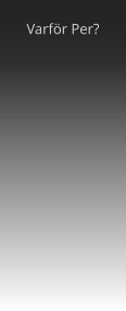 Varf�r Per?